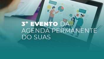 Sedese realiza 3º Evento da Agenda Permanente de Sistemas de Informação do Suas