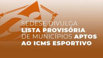 Sedese divulga lista provisória de municípios aptos ao ICMS Esportivo