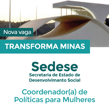 Sedese abre vaga para Coordenadoria da Mulher dentro do programa Transforma Minas