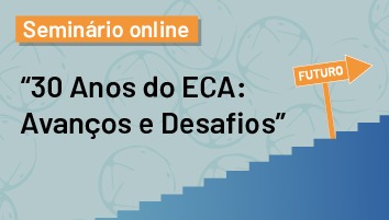 Seminário debate avanços e desafios do Estatuto da Criança e do Adolescente, que completa 30 anos em 2020