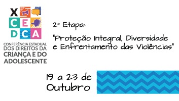 Inscrições para a 2ª etapa da X Conferência Estadual dos Direitos da Criança e do Adolescente têm início nesta quinta-feira